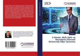 E-Devlet, Akilli Sehir ve Nesnelerin Interneti Ortaminda Siber Savunma