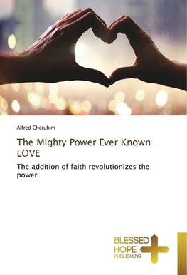 The Mighty Power Ever Known LOVE