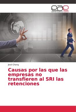 Causas por las que las empresas no transfieren al SRI las retenciones