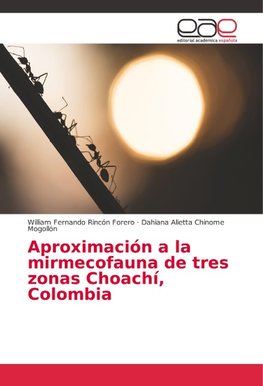 Aproximación a la mirmecofauna de tres zonas Choachí, Colombia