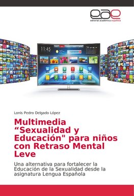 Multimedia "Sexualidad y Educación" para niños con Retraso Mental Leve