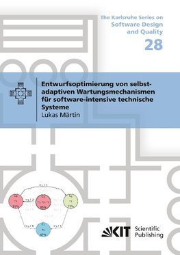 Entwurfsoptimierung von selbst-adaptiven Wartungsmechanismen für software-intensive technische Systeme