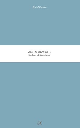 John Dewey's Ecology of Experience