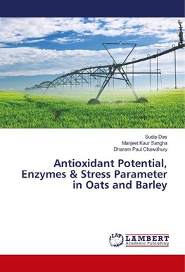 Antioxidant Potential, Enzymes & Stress Parameter in Oats and Barley