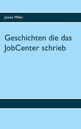 Geschichten die das JobCenter schrieb