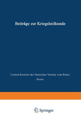 Beiträge zur Kriegsheilkunde