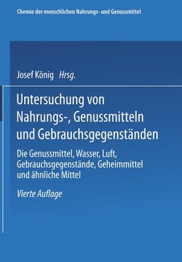 Untersuchung von Nahrungs-, Genussmitteln und Gebrauchsgegenständen; T. 3, Die Genussmittel, Wasser, Luft, Gebrauchsgegenstände, Geheimmittel und ähnliche Mittel