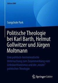 Politische Theologie bei Karl Barth, Helmut Gollwitzer und Jürgen Moltmann