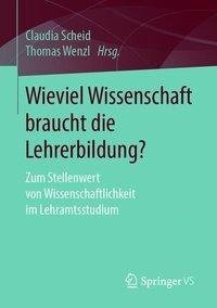 Wieviel Wissenschaft braucht die Lehrerbildung?