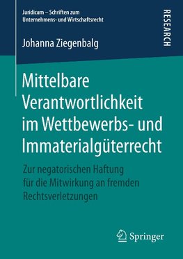 Mittelbare Verantwortlichkeit im Wettbewerbs- und Immaterialgüterrecht