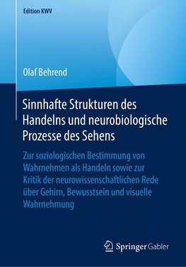 Sinnhafte Strukturen des Handelns und neurobiologische Prozesse des Sehens