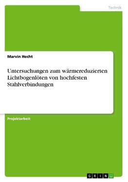 Untersuchungen zum wärmereduzierten Lichtbogenlöten von hochfesten Stahlverbindungen