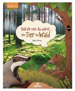 Stell dir vor, du wärst...ein Tier im Wald