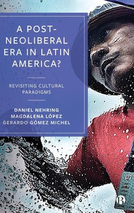 A Post-Neoliberal Era in Latin America?