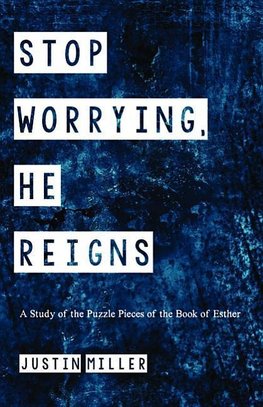 Stop Worrying, He Reigns