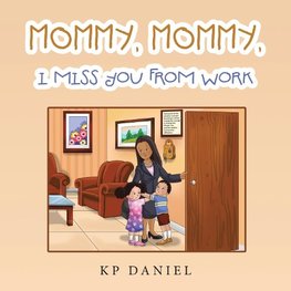Mommy, Mommy, I Miss You from Work