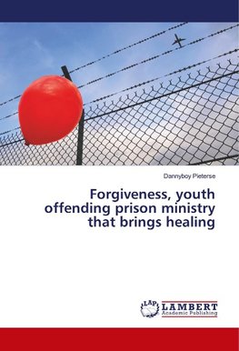 Forgiveness, youth offending prison ministry that brings healing