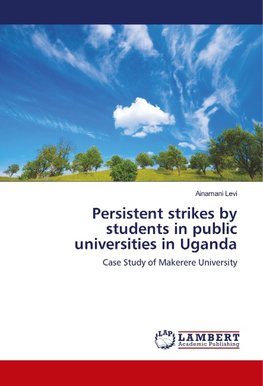 Persistent strikes by students in public universities in Uganda