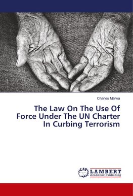 The Law On The Use Of Force Under The UN Charter In Curbing Terrorism