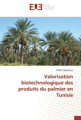 Valorisation biotechnologique des produits du palmier en Tunisie