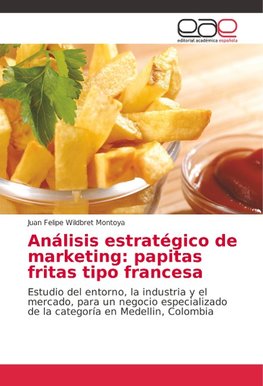 Análisis estratégico de marketing: papitas fritas tipo francesa