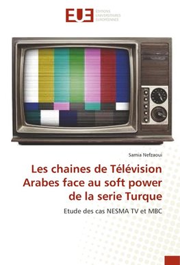 Les chaines de Télévision Arabes face au soft power de la serie Turque