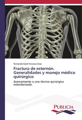 Fractura de esternón. Generalidades y manejo médico quirúrgico