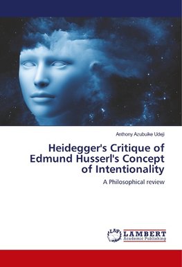 Heidegger's Critique of Edmund Husserl's Concept of Intentionality