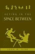 Acting in the Space Between