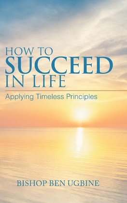 How to Succeed in Life