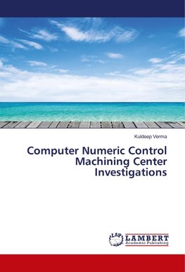 Computer Numeric Control Machining Center Investigations