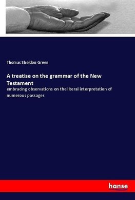 A treatise on the grammar of the New Testament