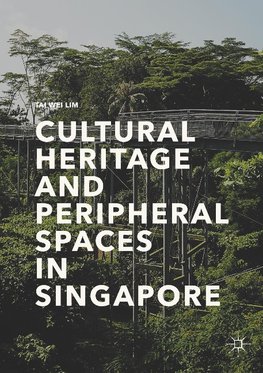 Cultural Heritage and Peripheral Spaces in Singapore