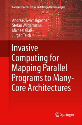 Invasive Computing for Mapping Parallel Programs to Many-Core Architectures