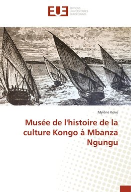 Musée de l'histoire de la culture Kongo à Mbanza Ngungu