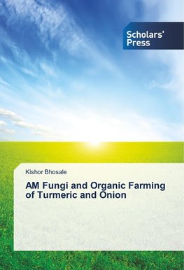 AM Fungi and Organic Farming of Turmeric and Onion