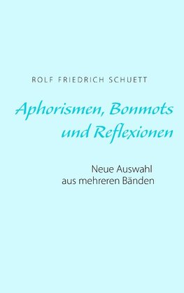 Aphorismen, Bonmots und Reflexionen