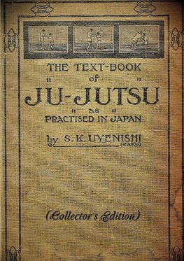 THE TEXT-BOOK of JU-JUTSU as practised in Japan (Collector's Edition)