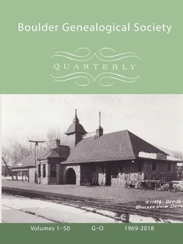 Boulder Genealogical Society Quarterly, 1969-2018, Table of Contents and Names Index, Vol 2, G-O