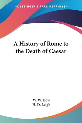 A History of Rome to the Death of Caesar