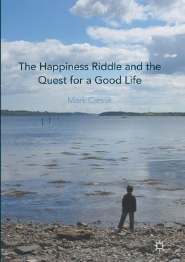 The Happiness Riddle and the Quest for a Good Life