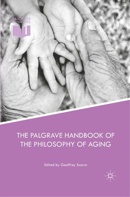 The Palgrave Handbook of the Philosophy of Aging