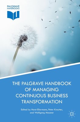 The Palgrave Handbook of Managing Continuous Business Transformation