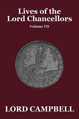 Lives of the Lord Chancellors Vol. VII