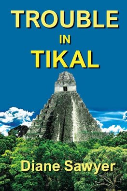 Trouble in Tikal