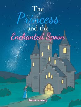 The Princess and the Enchanted Spoon