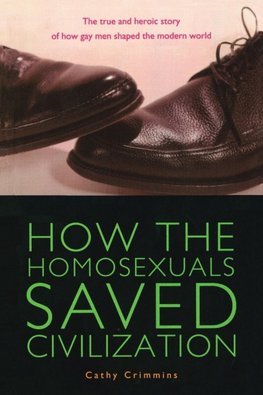 How the Homosexuals Saved Civilization