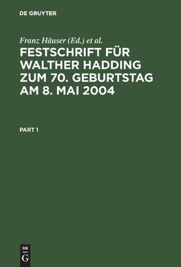 Festschrift für Walther Hadding zum 70. Geburtstag am 8. Mai 2004