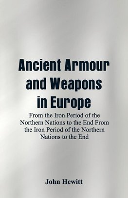 Ancient Armour and Weapons in Europe