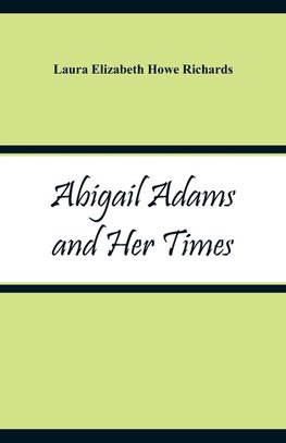 Abigail Adams and Her Times